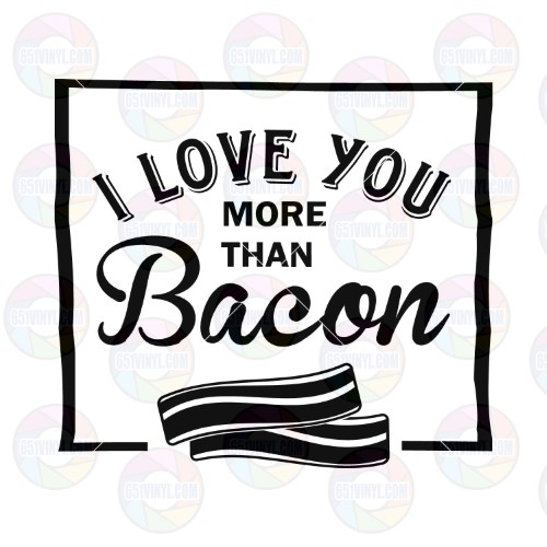 I Love You More than Bacon