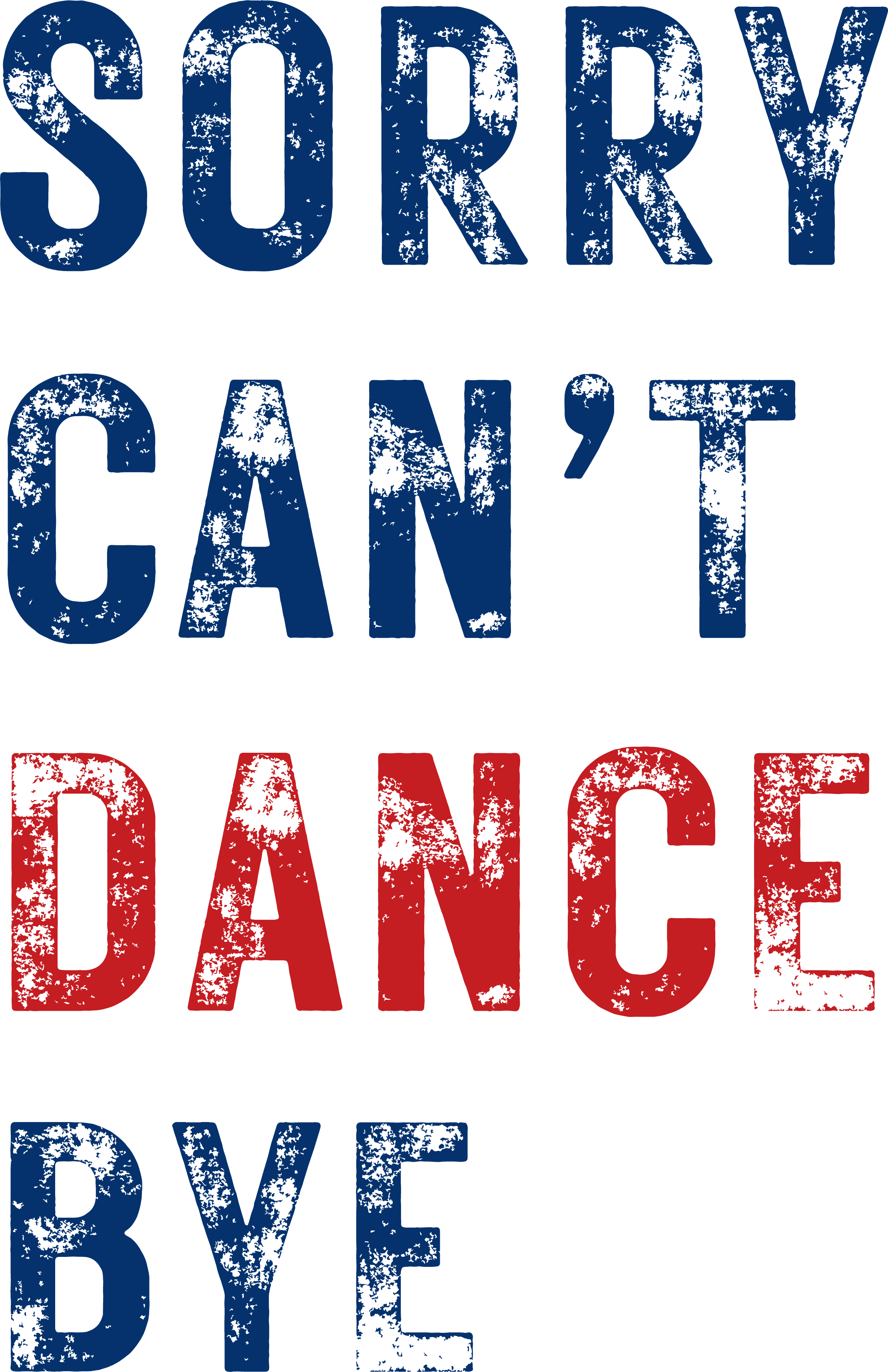 Print Ready - Sorry Can't Dance Bye - Blue + Red