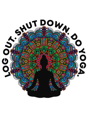 Log Out Shut Down Do Yoga - 143