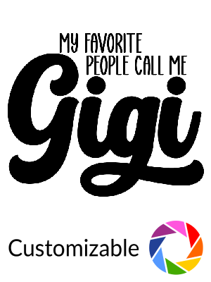 My Favorite People Call Me Gigi - Shape