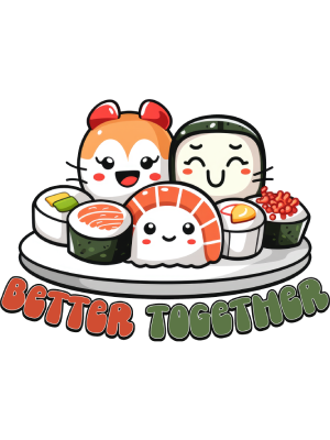 Better Together - Cartoon Sushi - 143