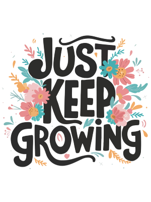 Just Keep Growing Flowers - 143