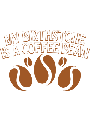 My Birthstone is a Coffee Bean - 143